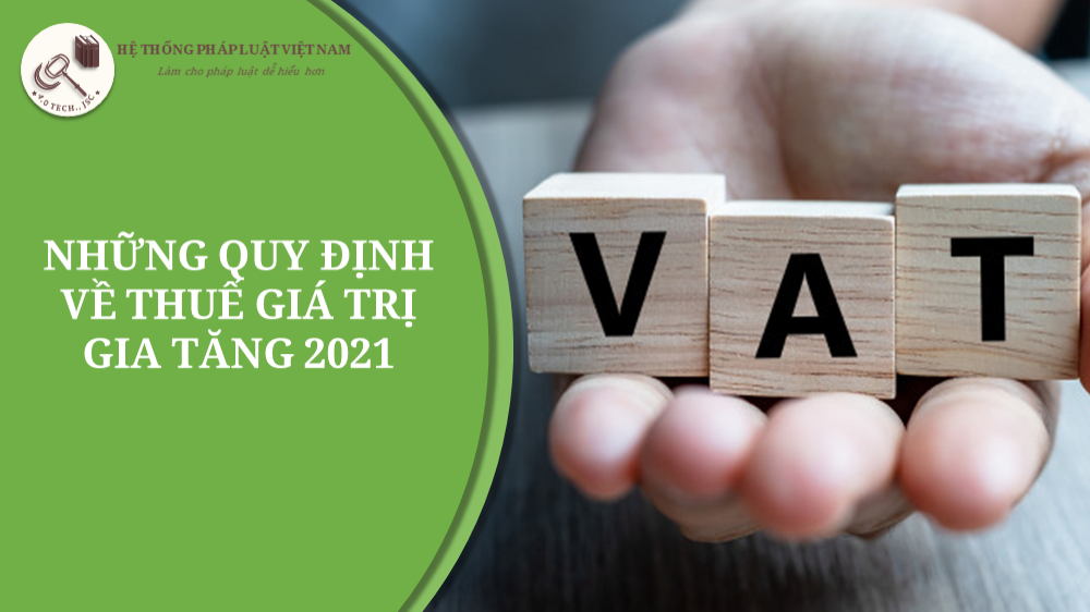 Những quy định cơ bản về thuế giá trị gia tăng 2021