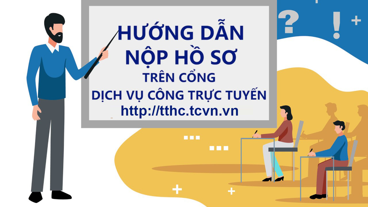 Hướng dẫn nộp hồ sơ trực tuyến tại Tổng cục Tiêu chuẩn Đo lường Chất lượng