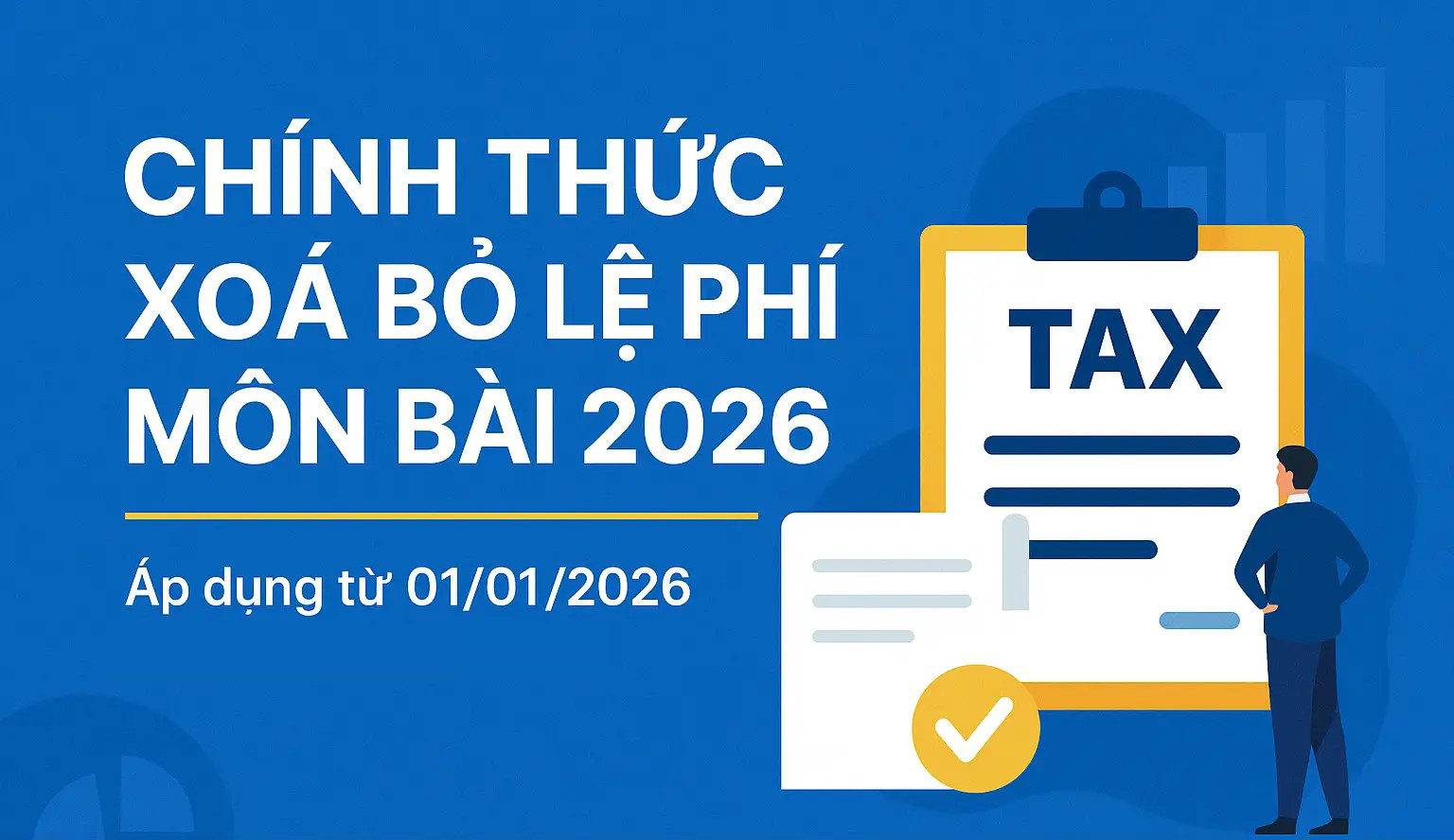 Chính Thức Bãi Bỏ Lệ Phí Môn Bài Từ Năm 2026: Những Điều Doanh Nghiệp Cần Biết